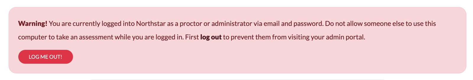 Warning! You are currently logged into Northstar as a proctor or administrator via email and password...